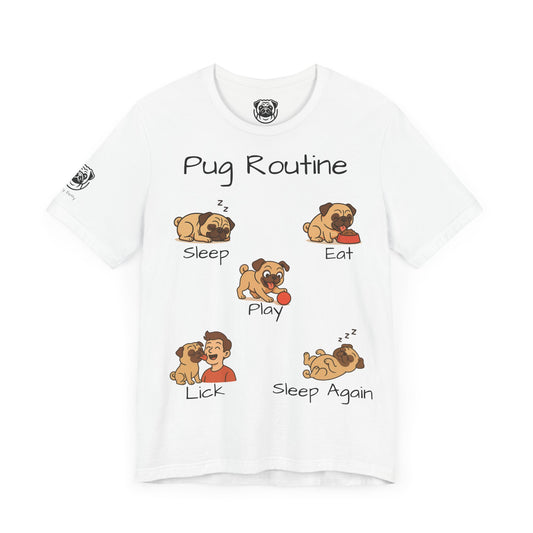 Unisx T-Shirt - Pug Routine Short Sleeve - Perfect for Dog Lovers